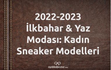2022_2023_ilkbahar_yaz_modasi_kadin_sneaker_modelleri
